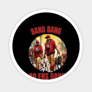 Bang Bang 49 ers Gang vector illustration fan art Magnet
